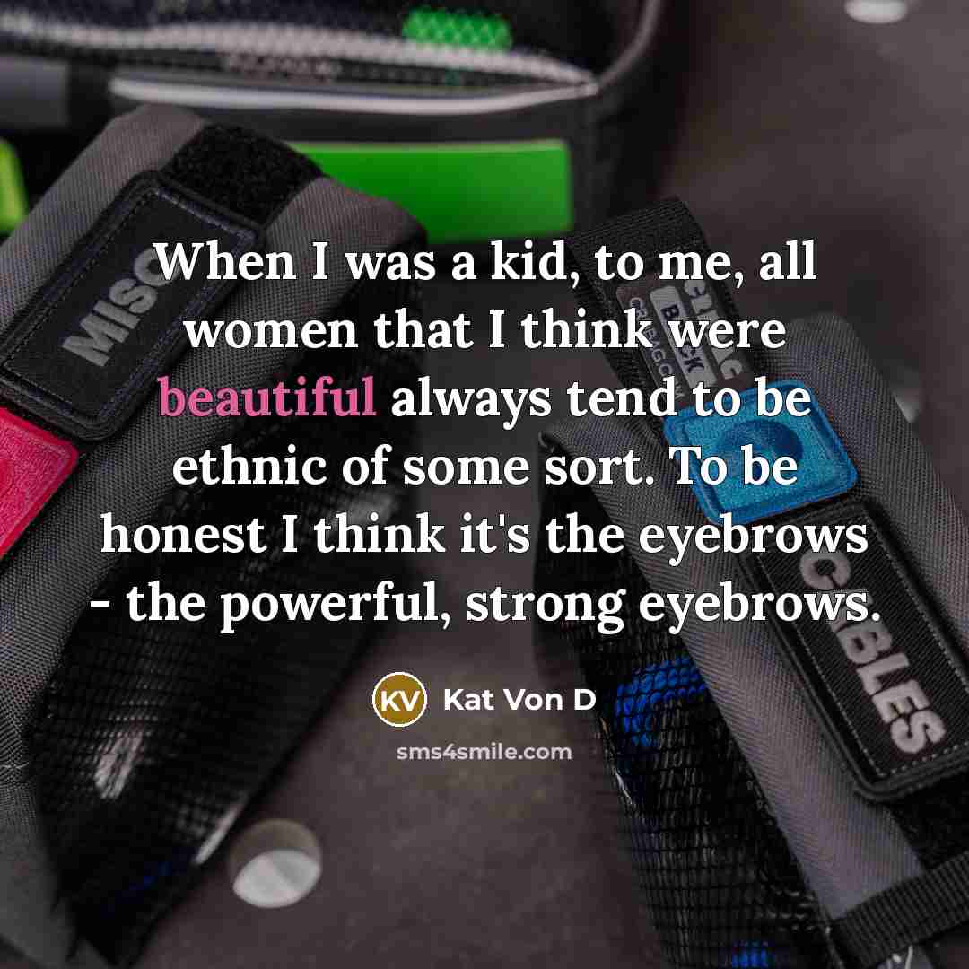 “When I was a kid, to me, all women that…” quote by Kat Von D