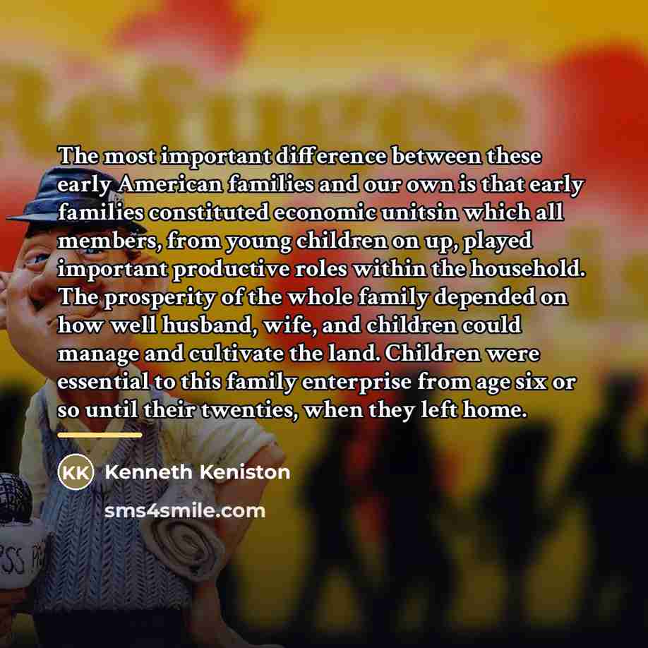 “The most important difference between these early American families and…” quote by Kenneth Keniston