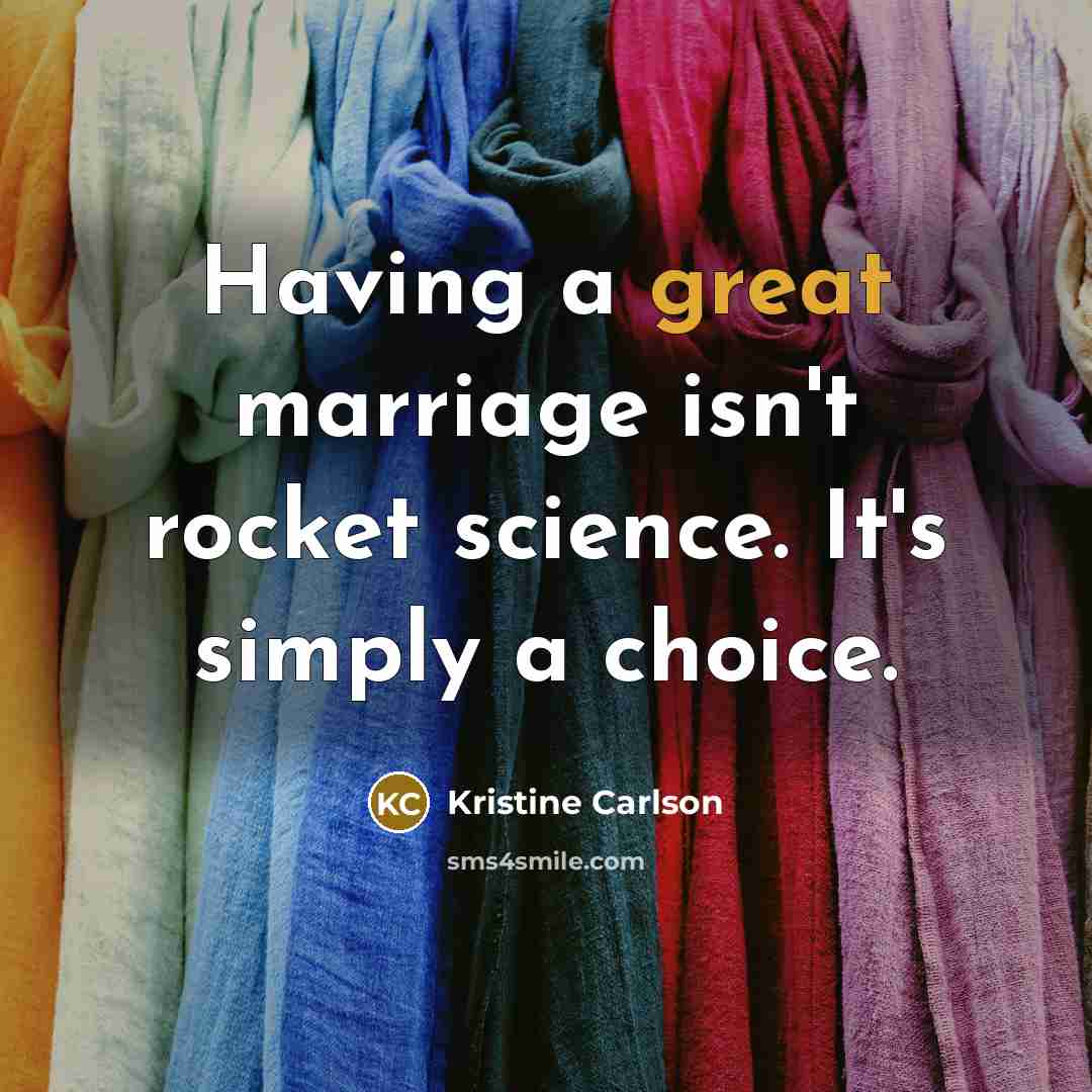 “Having a great marriage isn't rocket science. It's simply a…” quote by Kristine Carlson