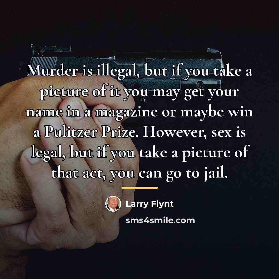 “Murder is illegal, but if you take a picture of…” quote by Larry Flynt