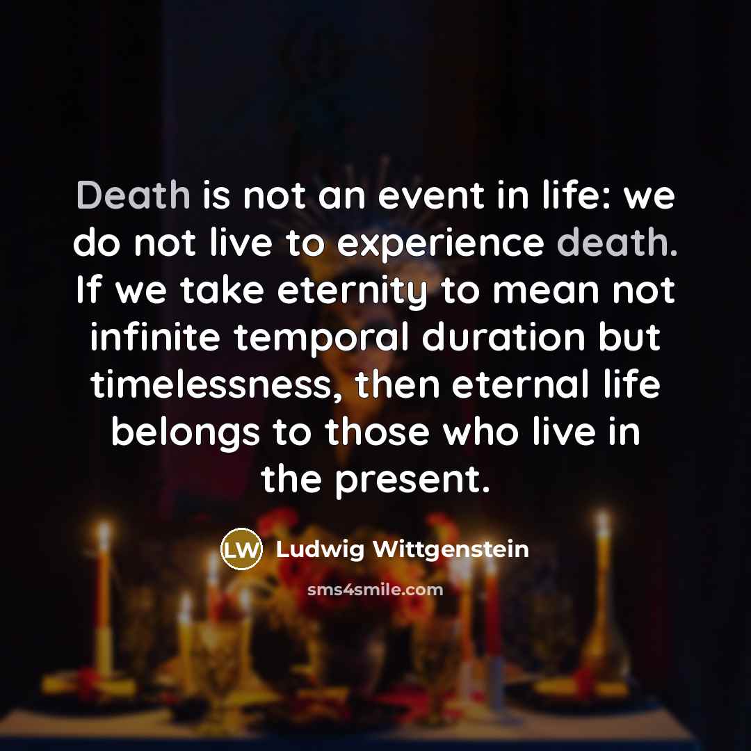 “Death is not an event in life: we do not…” quote by Ludwig Wittgenstein