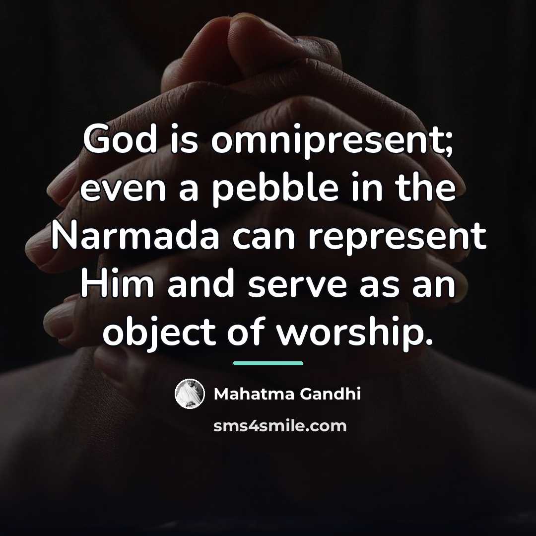 “God is omnipresent; even a pebble in the Narmada can…” quote by Mahatma Gandhi