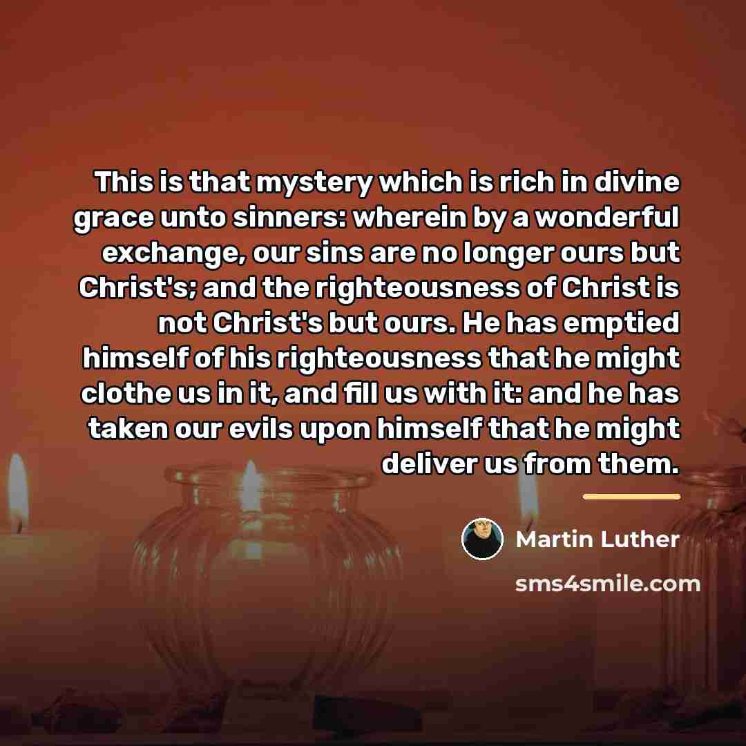 “This is that mystery which is rich in divine grace…” quote by Martin Luther