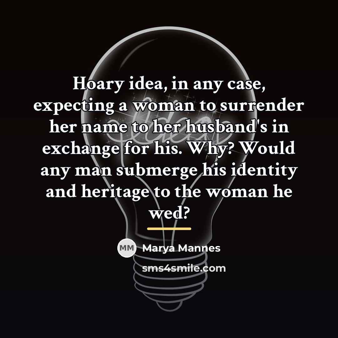 “Hoary idea, in any case, expecting a woman to surrender…” quote by Marya Mannes