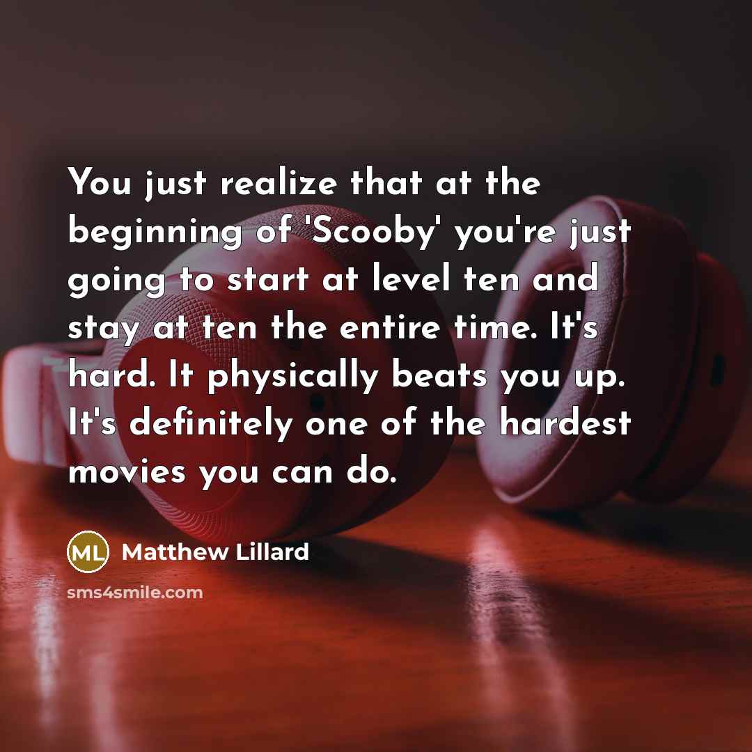 “You just realize that at the beginning of 'Scooby' you're…” quote by Matthew Lillard