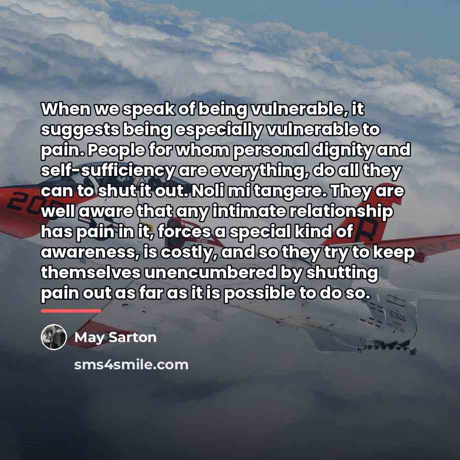 “When we speak of being vulnerable, it suggests being especially…” quote by May Sarton