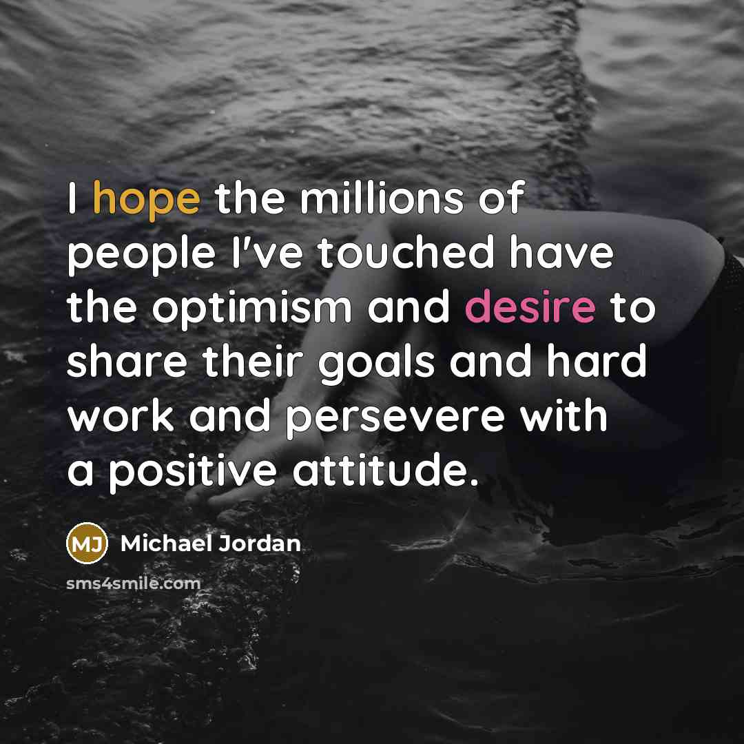 “I hope the millions of people I've touched have the…” quote by Michael Jordan