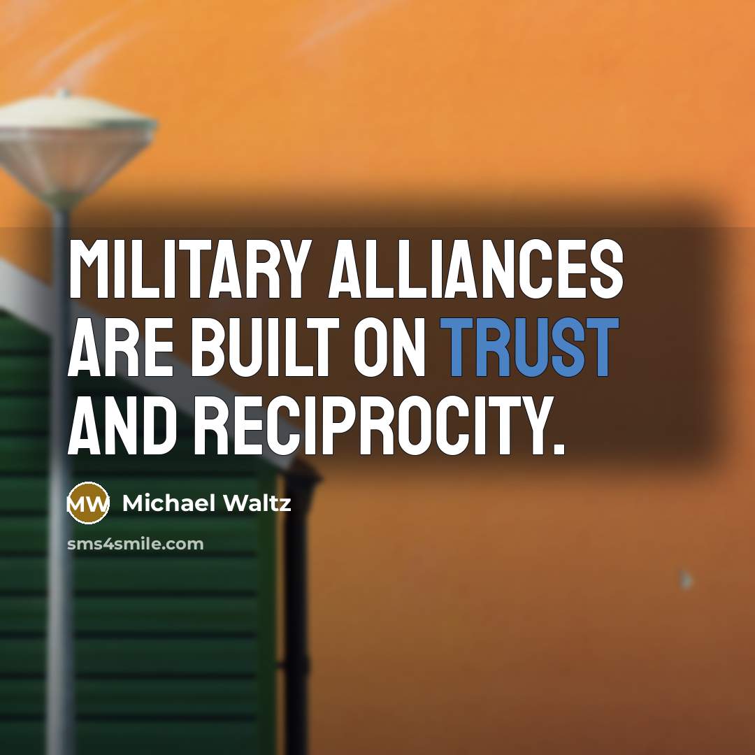 “Military alliances are built on trust and reciprocity.…” quote by Michael Waltz
