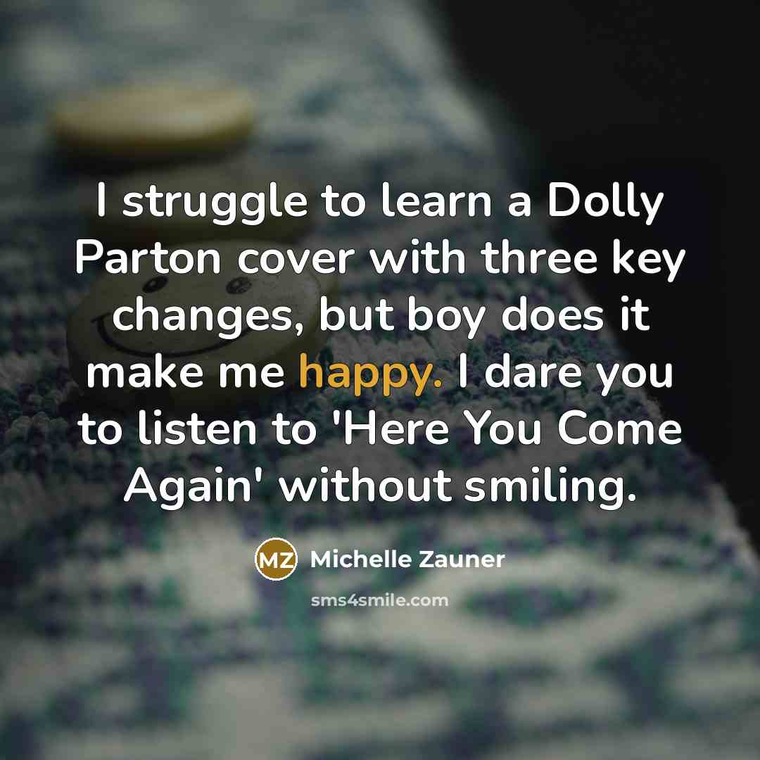 “I struggle to learn a Dolly Parton cover with three…” quote by Michelle Zauner
