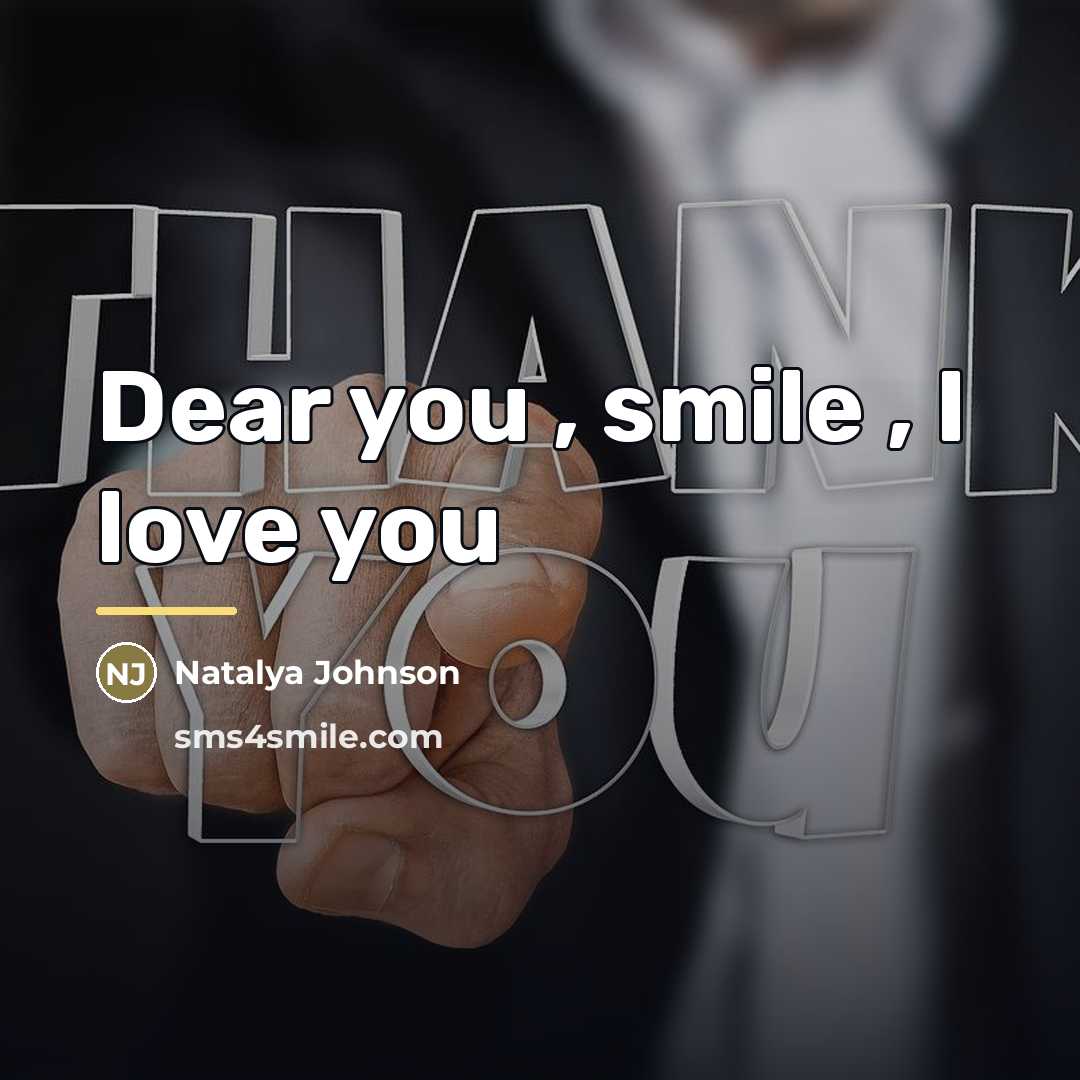 “Dear you , smile , I love you…” quote by Natalya Johnson