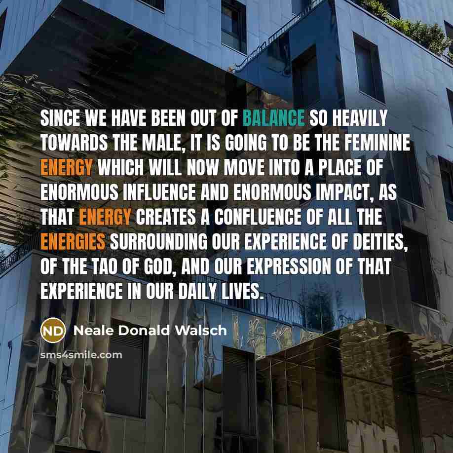 “Since we have been out of balance so heavily towards…” quote by Neale Donald Walsch