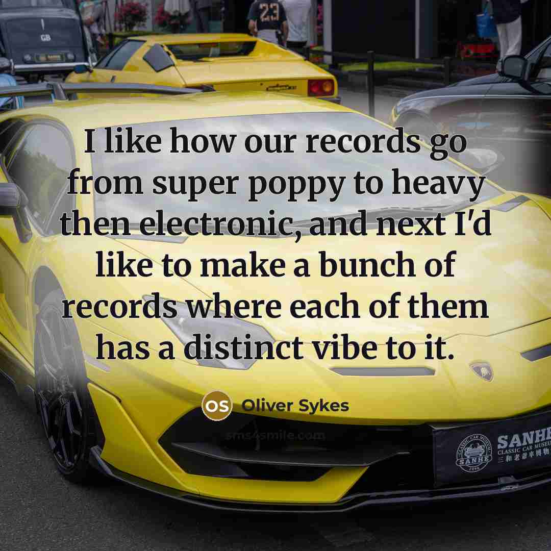 “I like how our records go from super poppy to…” quote by Oliver Sykes