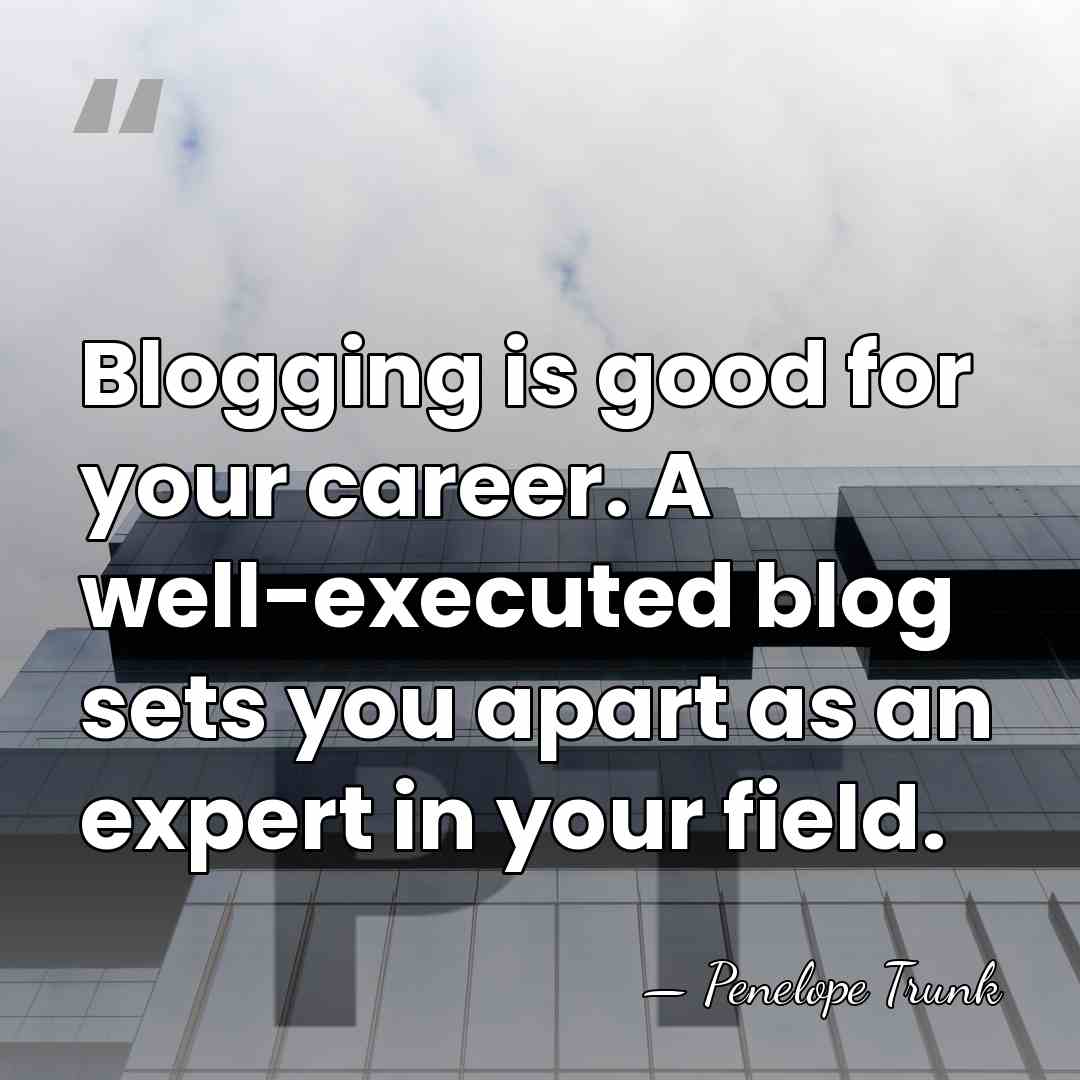 Blogging is good for your career. A well-executed blog sets you apart&hellip; - Penelope Trunk