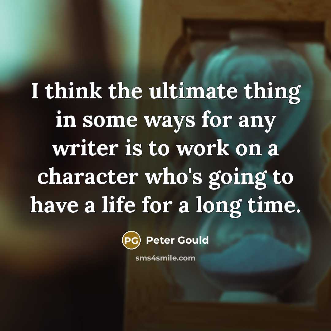 “I think the ultimate thing in some ways for any…” quote by Peter Gould