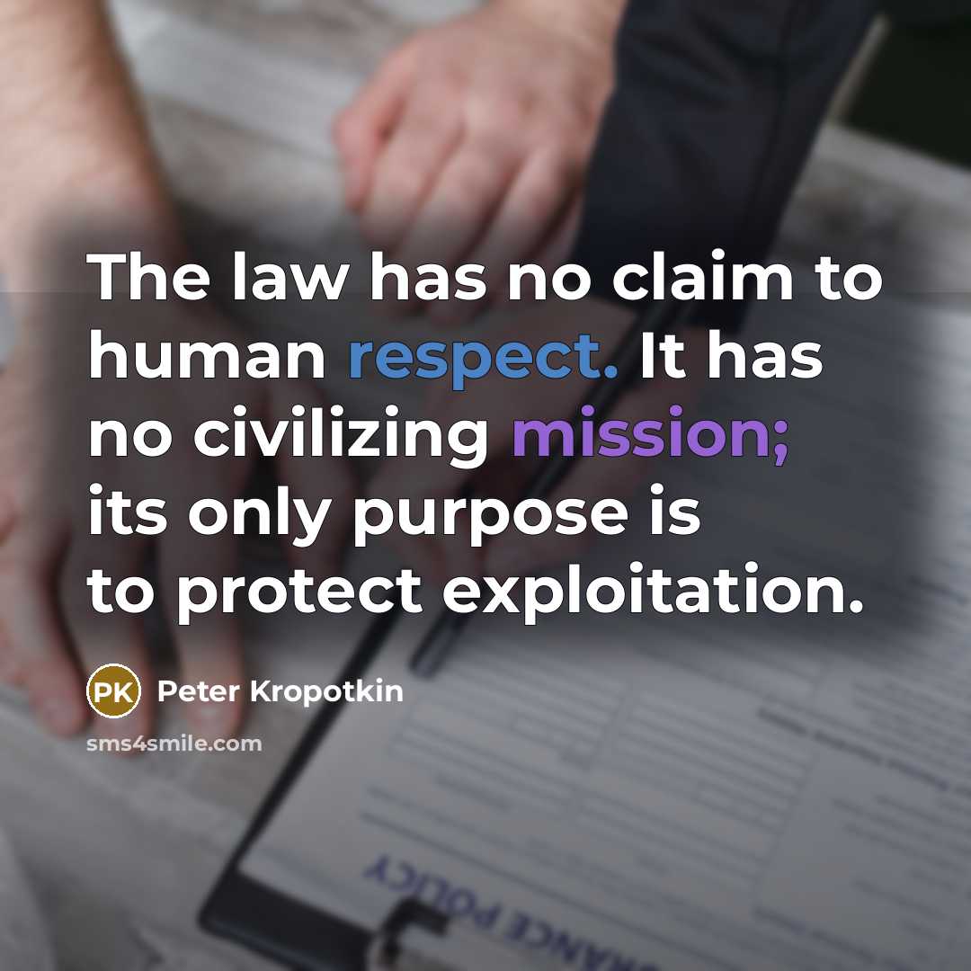 “The law has no claim to human respect. It has…” quote by Peter Kropotkin