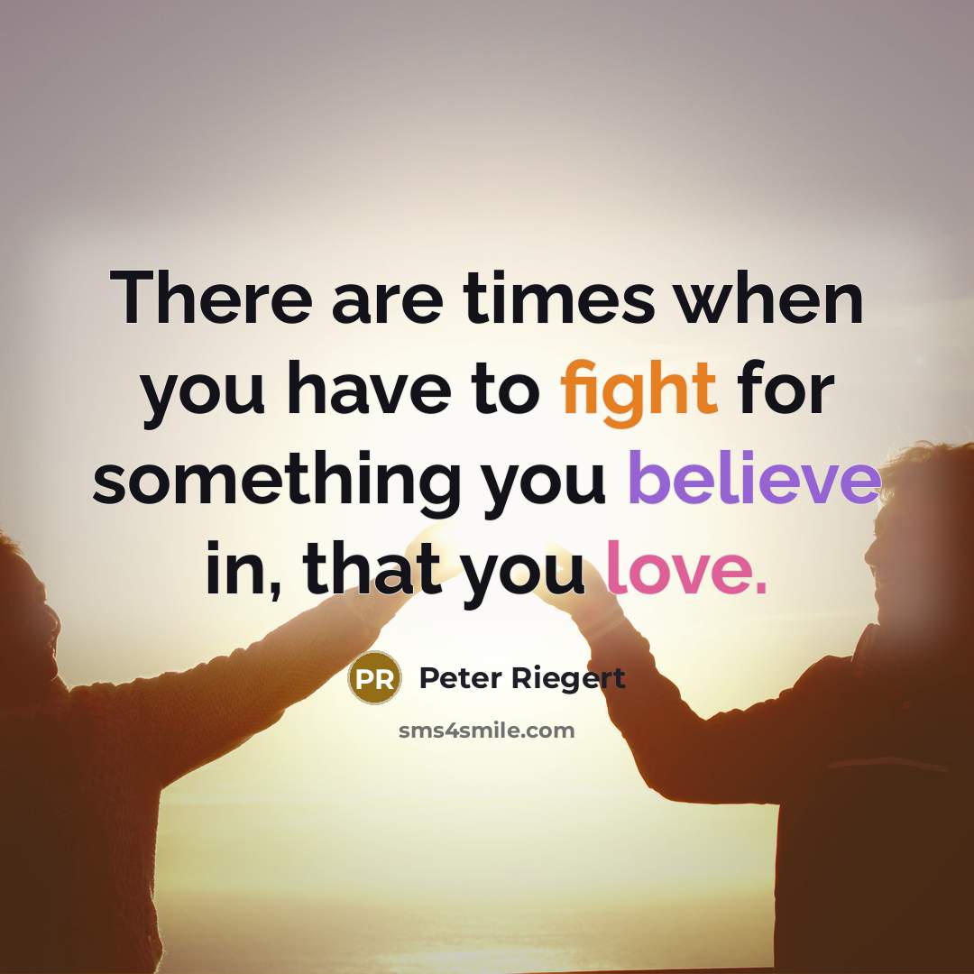 “There are times when you have to fight for something…” quote by Peter Riegert