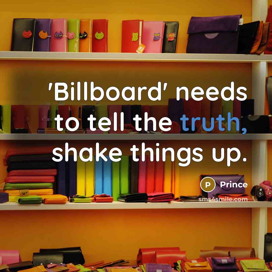 “'Billboard' needs to tell the truth, shake things up.” quote by Prince