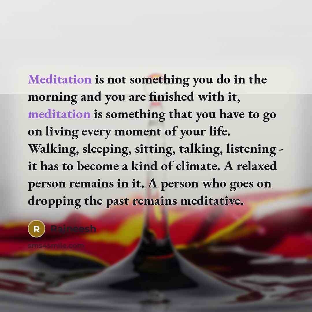 “Meditation is not something you do in the morning and…” quote by Rajneesh
