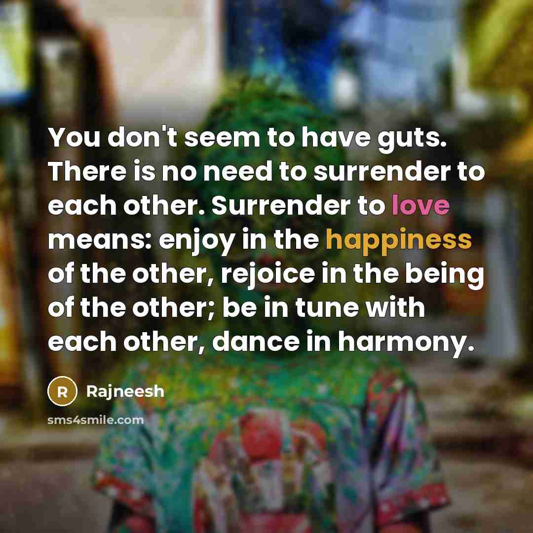 “You don't seem to have guts. There is no need…” quote by Rajneesh