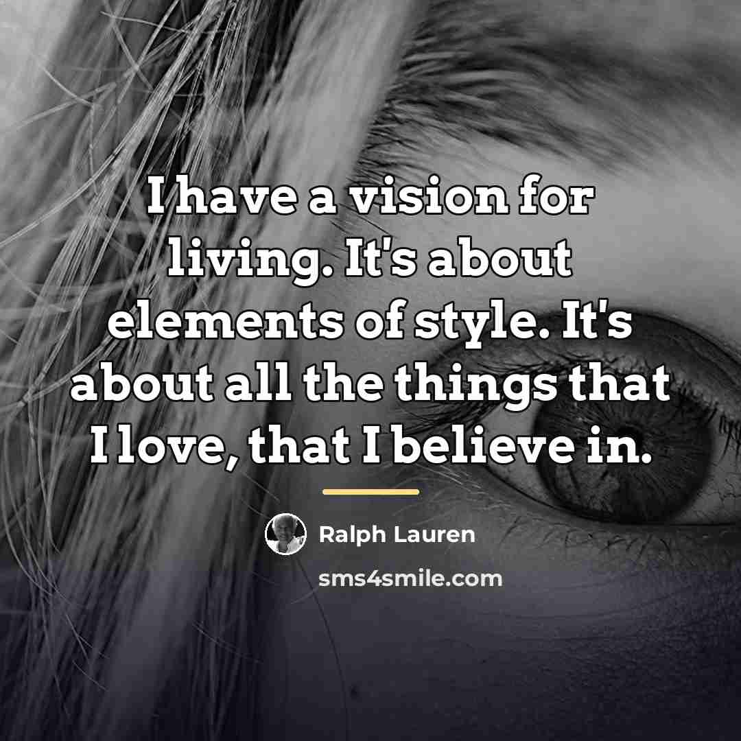 “I have a vision for living. It's about elements of…” quote by Ralph Lauren