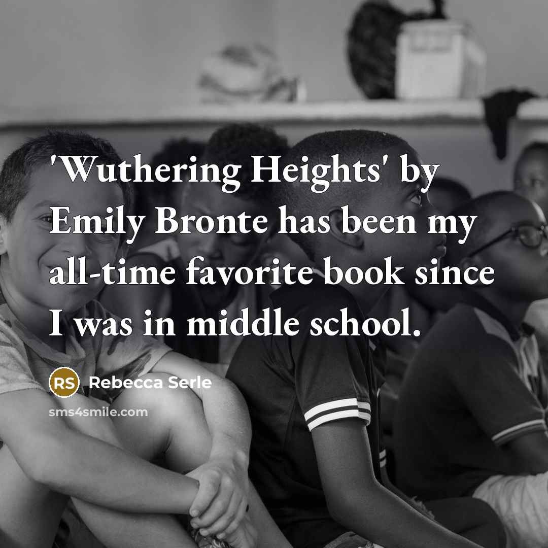“'Wuthering Heights' by Emily Bronte has been my all-time favorite…” quote by Rebecca Serle
