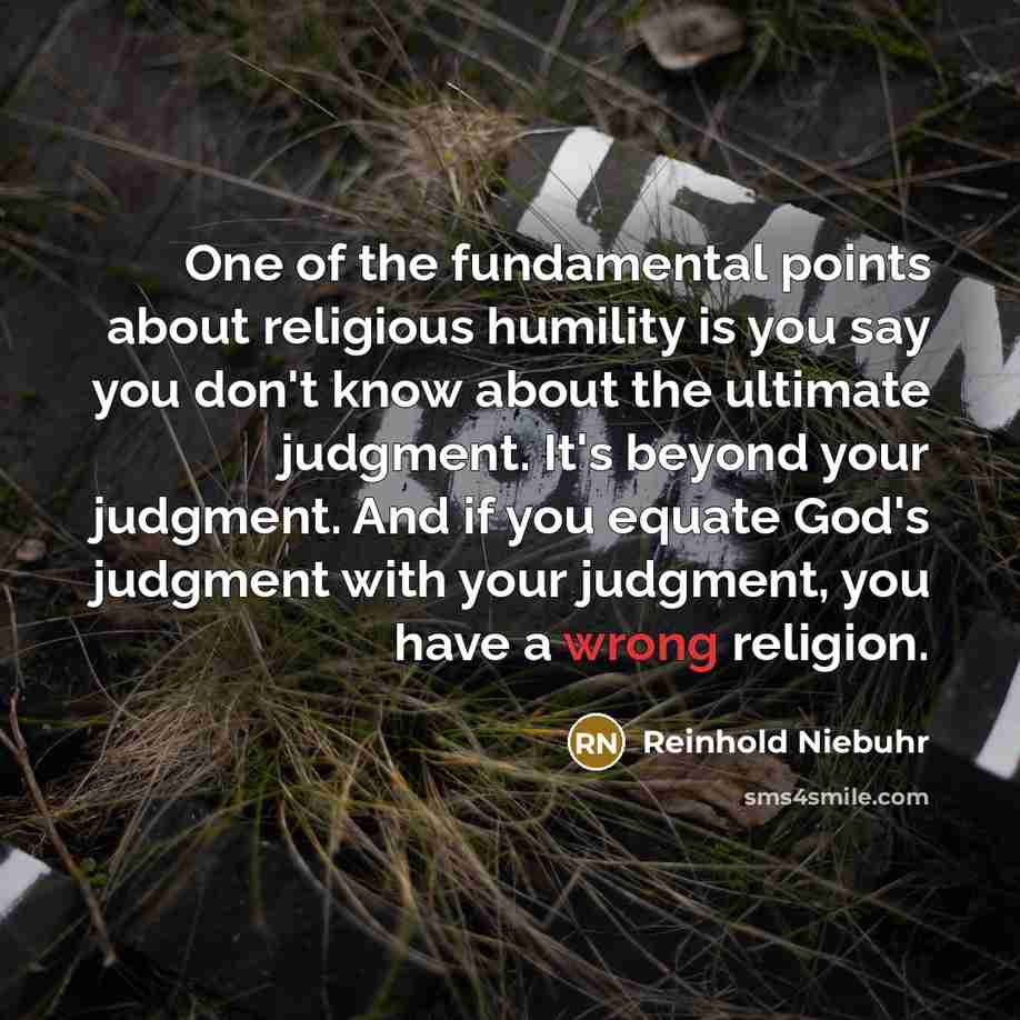 “One of the fundamental points about religious humility is you…” quote by Reinhold Niebuhr