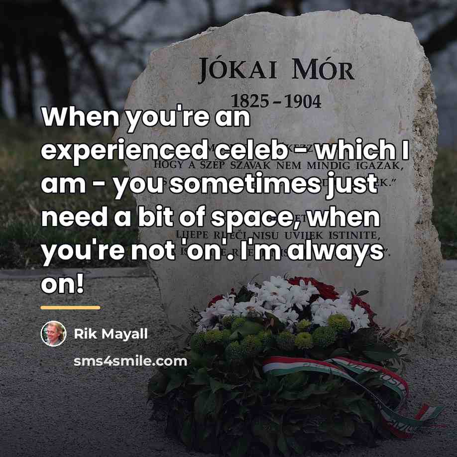 “When you're an experienced celeb - which I am -…” quote by Rik Mayall