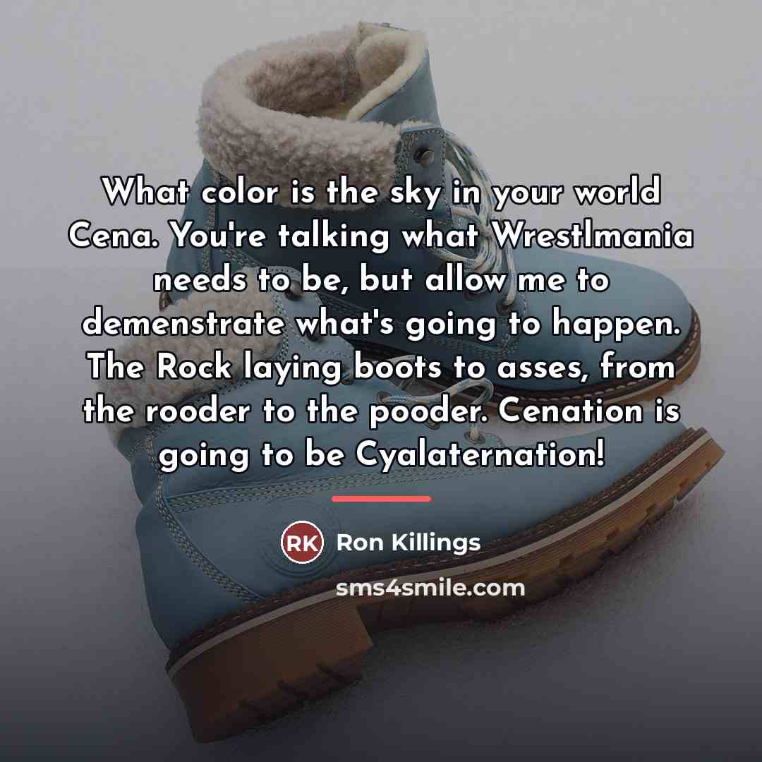 “What color is the sky in your world Cena. You're…” quote by Ron Killings