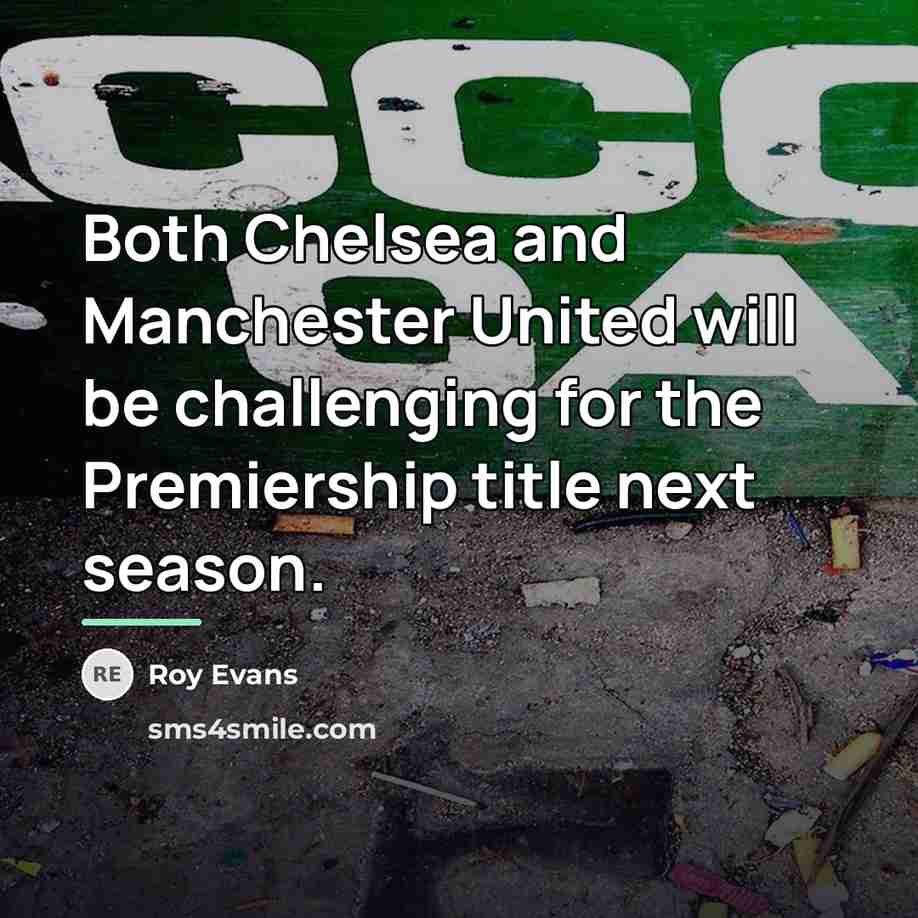 “Both Chelsea and Manchester United will be challenging for the…” quote by Roy Evans
