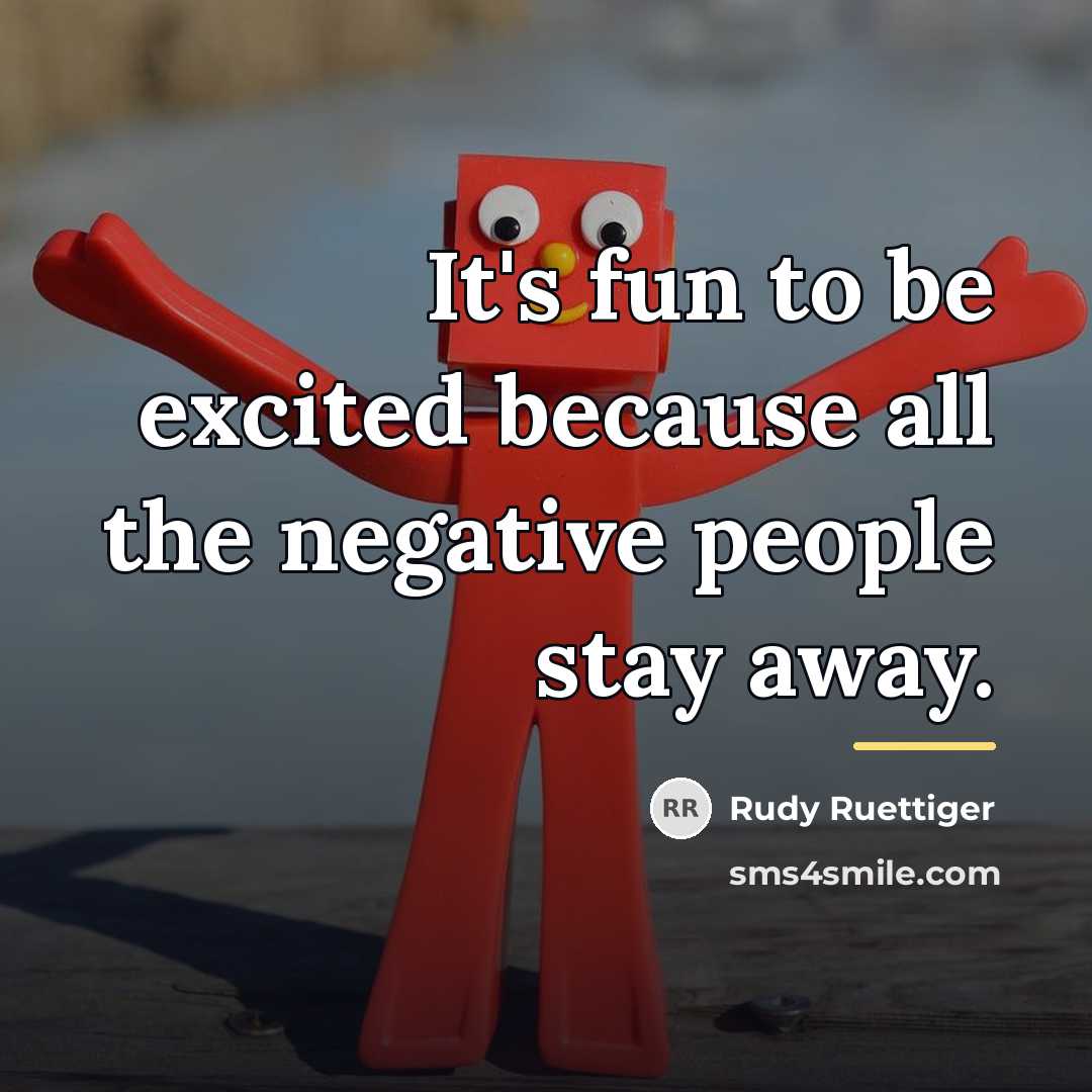 “It's fun to be excited because all the negative people…” quote by Rudy Ruettiger
