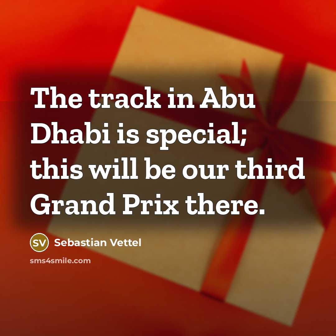 “The track in Abu Dhabi is special; this will be…” quote by Sebastian Vettel