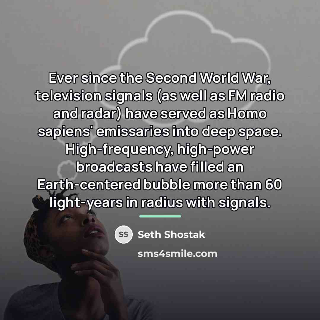“Ever since the Second World War, television signals (as well…” quote by Seth Shostak