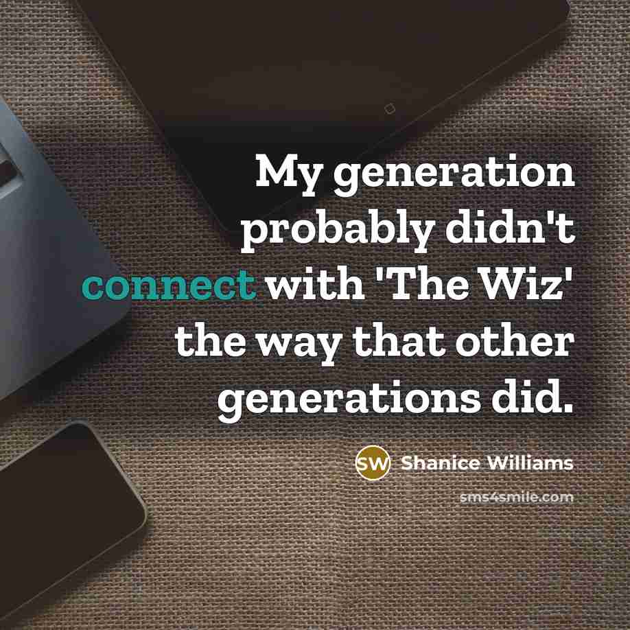“My generation probably didn't connect with 'The Wiz' the way…” quote by Shanice Williams