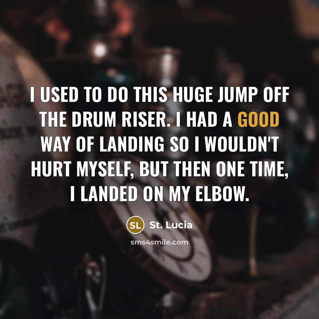 “I used to do this huge jump off the drum…” quote by St. Lucia