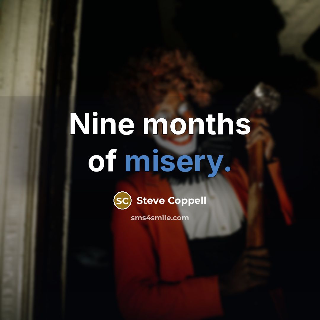 “Nine months of misery.…” quote by Steve Coppell