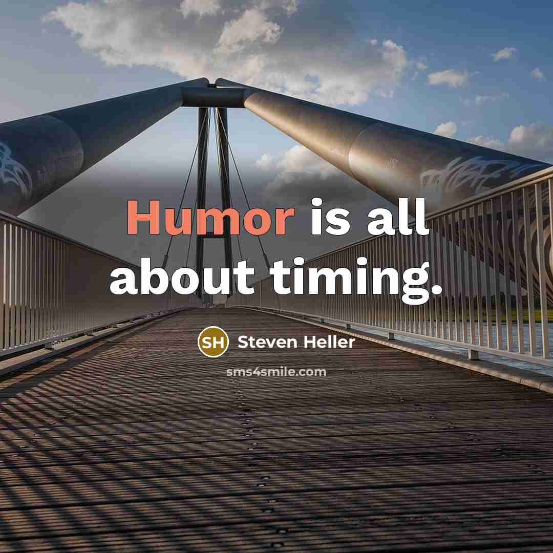 “Humor is all about timing.” quote by Steven Heller