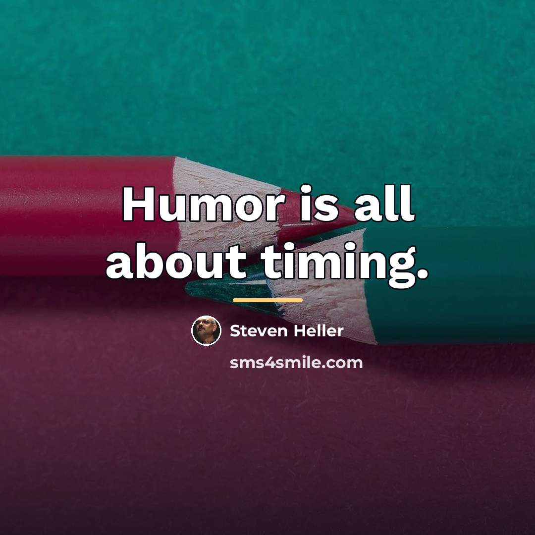 “Humor is all about timing.…” quote by Steven Heller