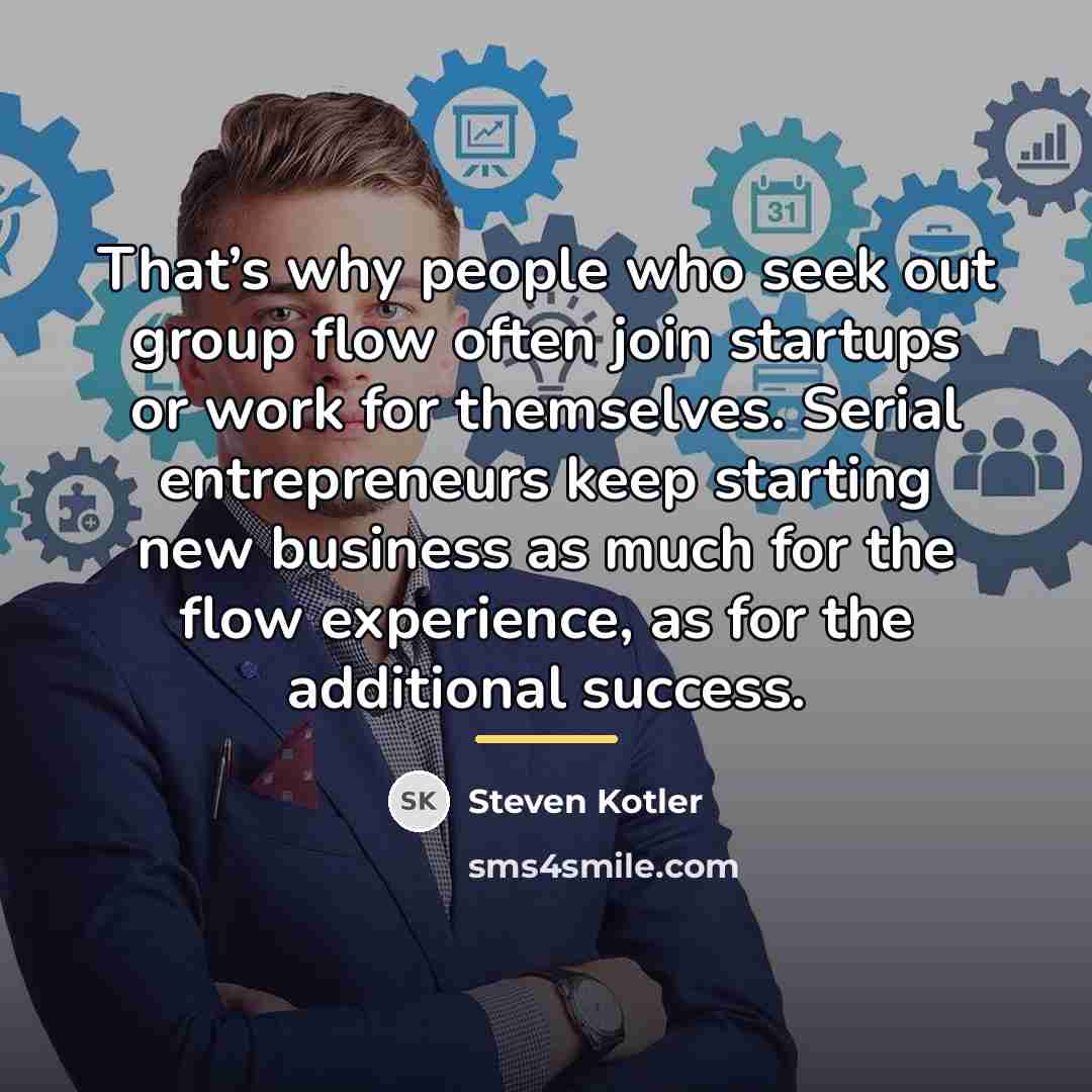 “That’s why people who seek out group flow often join…” quote by Steven Kotler