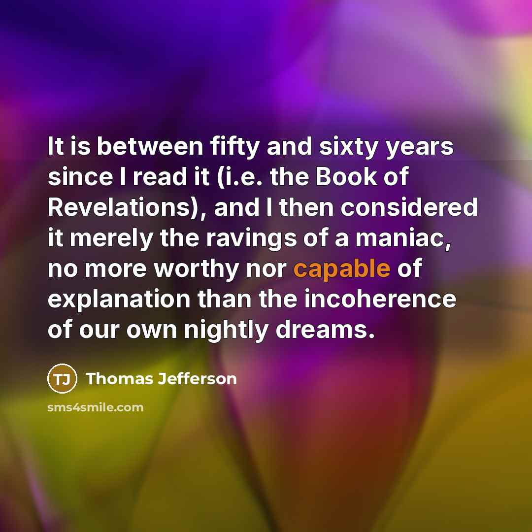 “It is between fifty and sixty years since I read…” quote by Thomas Jefferson