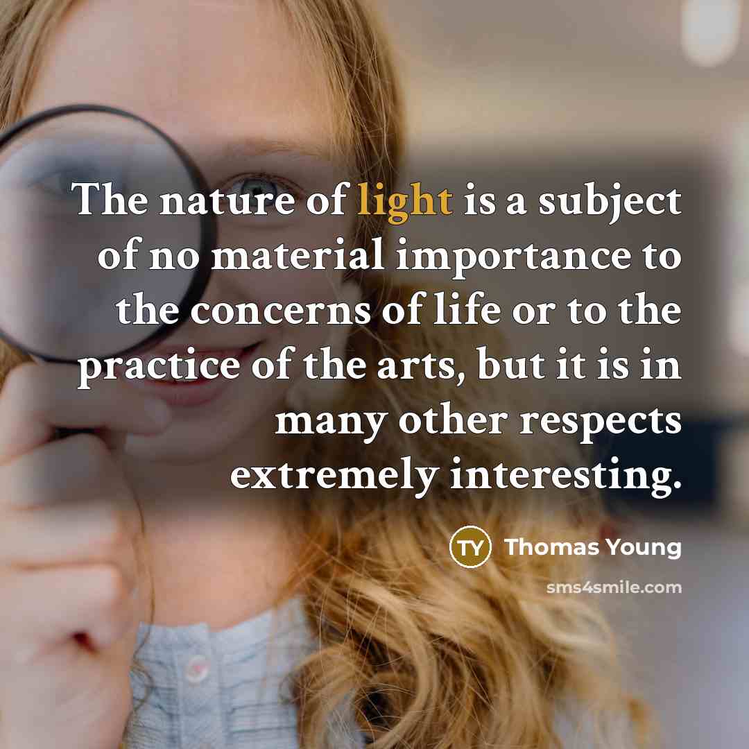 “The nature of light is a subject of no material…” quote by Thomas Young