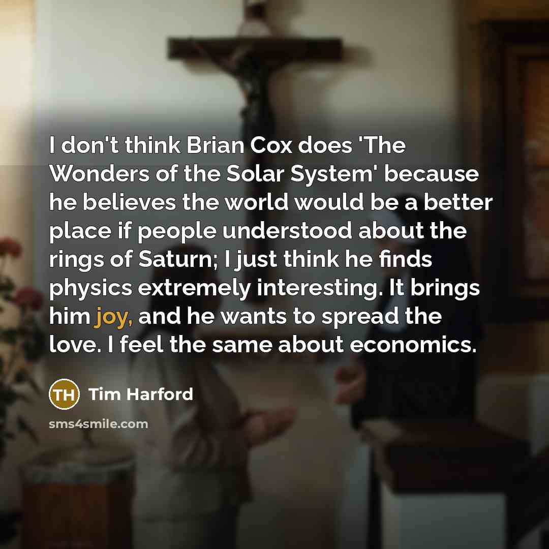 “I don't think Brian Cox does 'The Wonders of the…” quote by Tim Harford