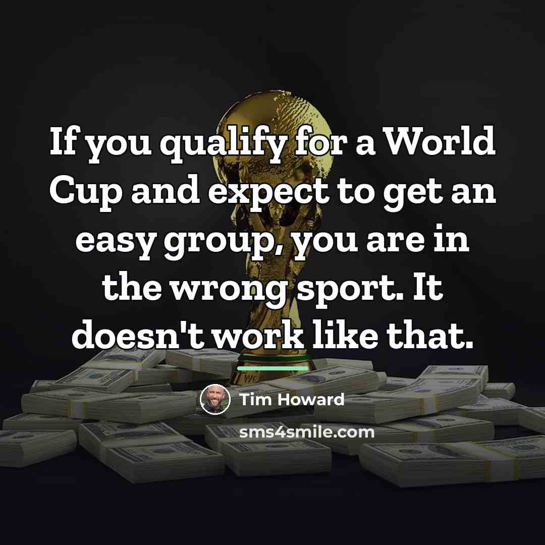 “If you qualify for a World Cup and expect to…” quote by Tim Howard