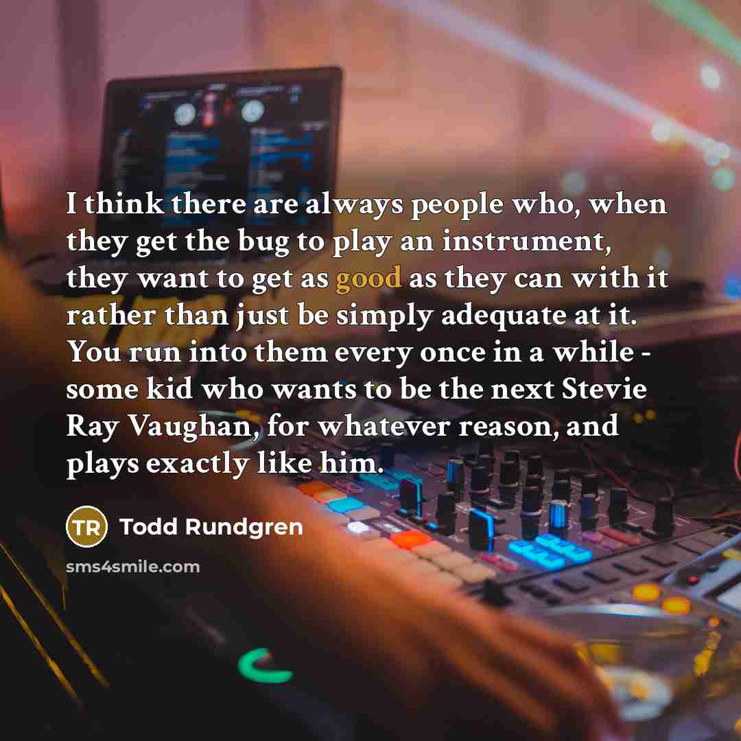 “I think there are always people who, when they get…” quote by Todd Rundgren