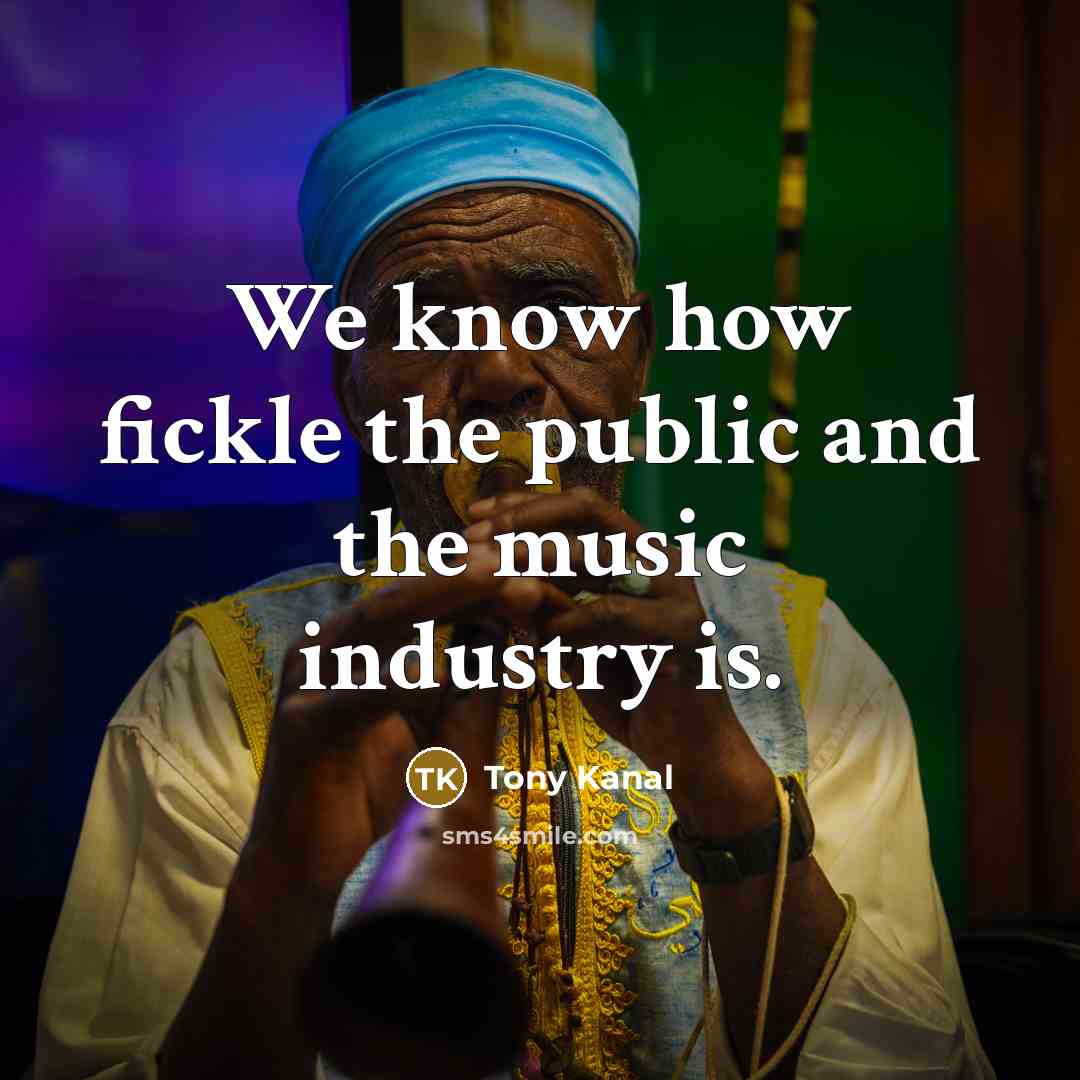 “We know how fickle the public and the music industry…” quote by Tony Kanal