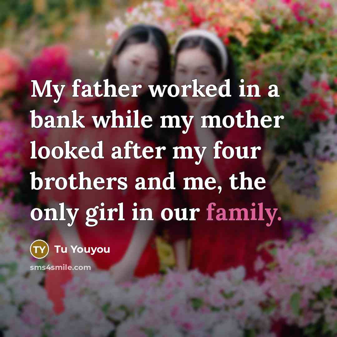 “My father worked in a bank while my mother looked…” quote by Tu Youyou