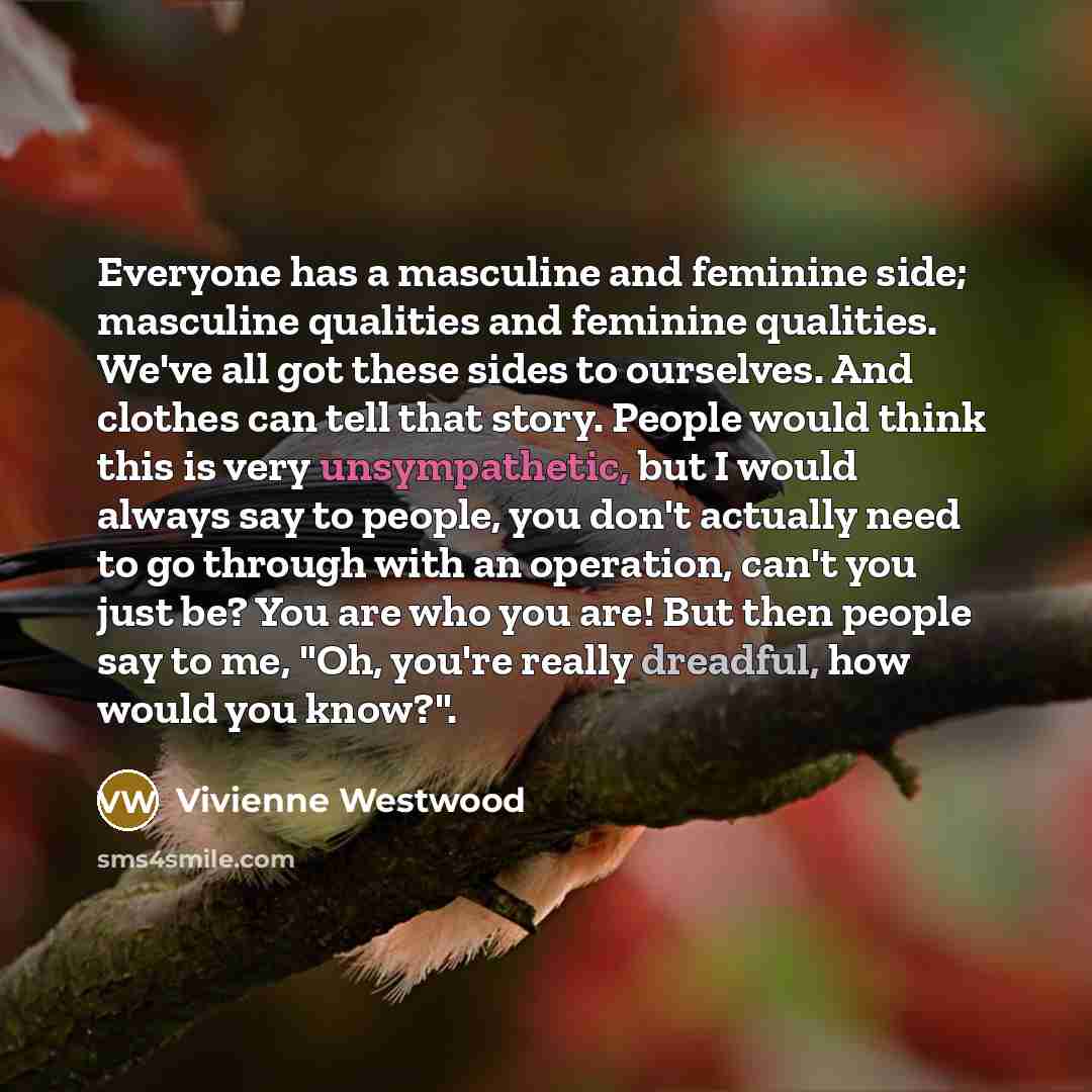 “Everyone has a masculine and feminine side; masculine qualities and…” quote by Vivienne Westwood