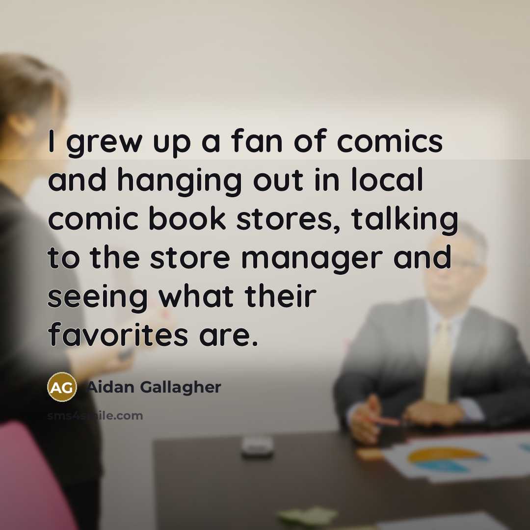 “I grew up a fan of comics and hanging out…” quote by Aidan Gallagher