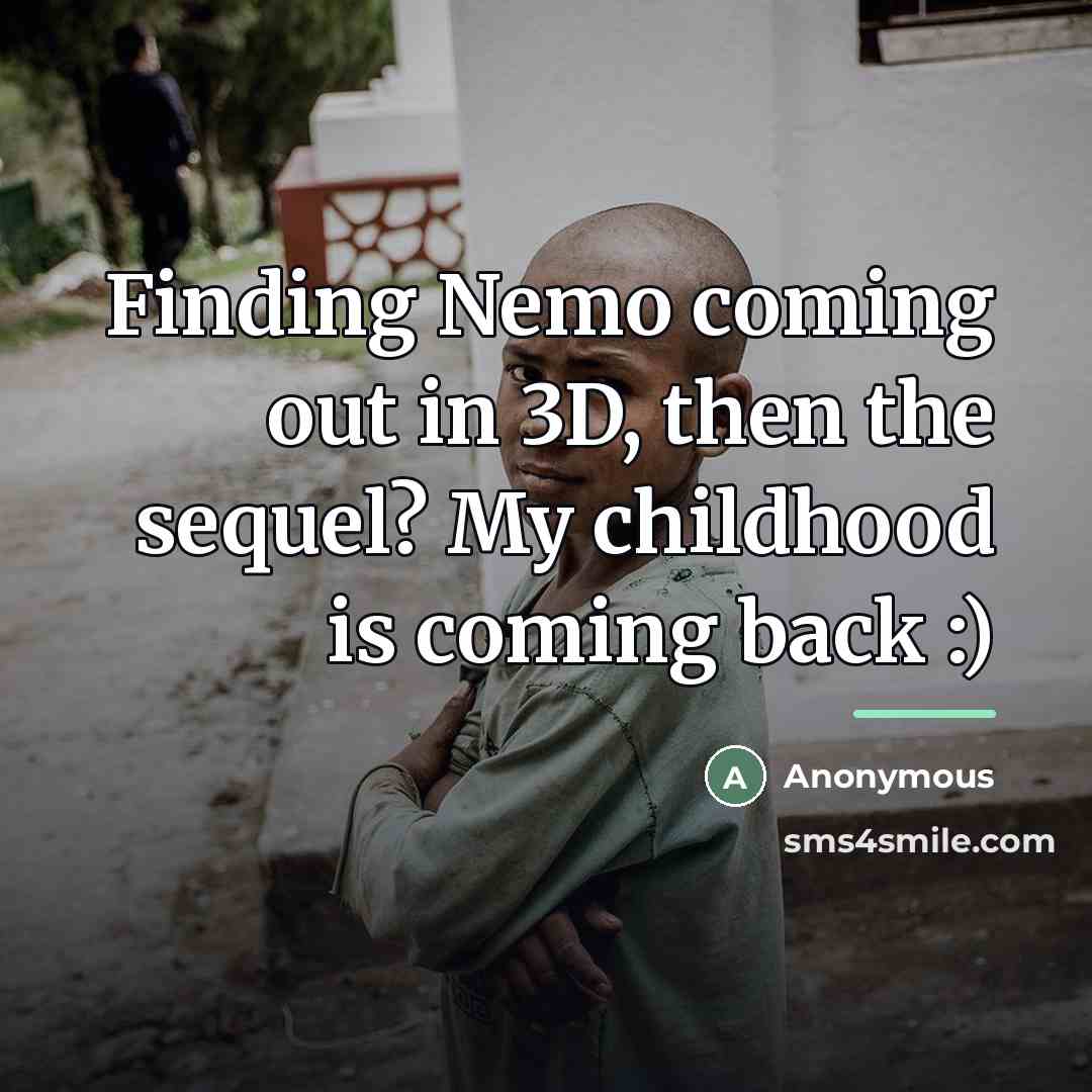 “Finding Nemo coming out in 3D, then the sequel? My…” quote by Anonymous