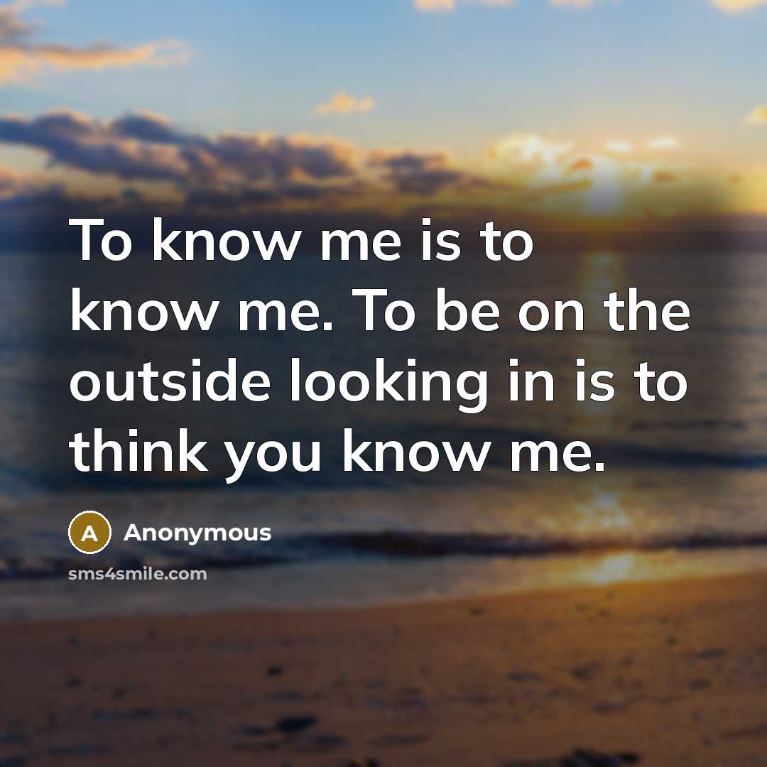 “To know me is to know me. To be on…” quote by Anonymous