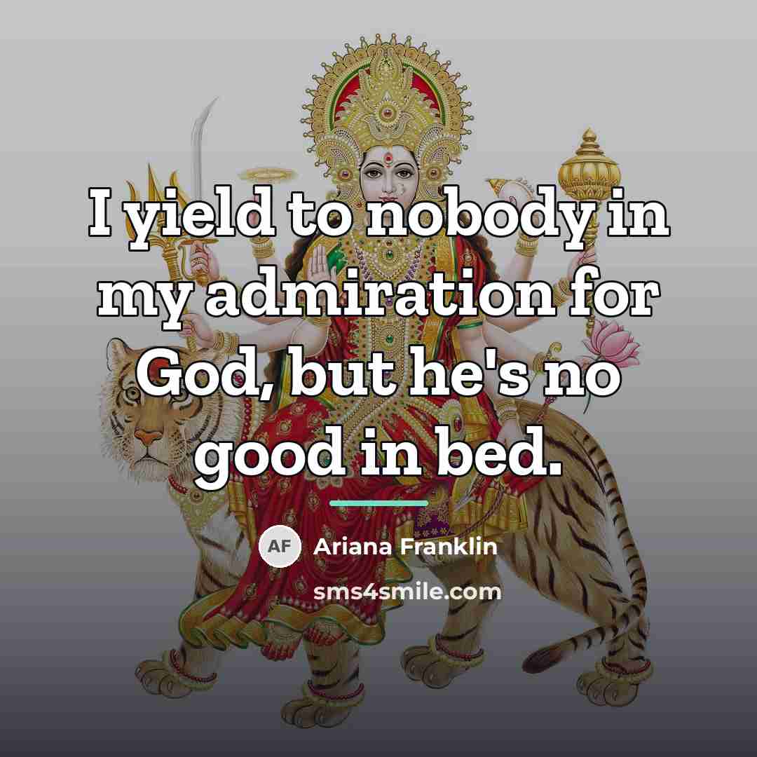“I yield to nobody in my admiration for God, but…” quote by Ariana Franklin